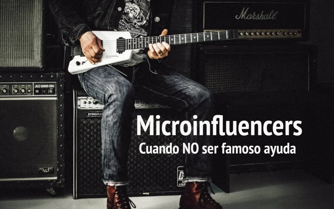 Microinfluencers. Cuando NO ser famoso ayuda